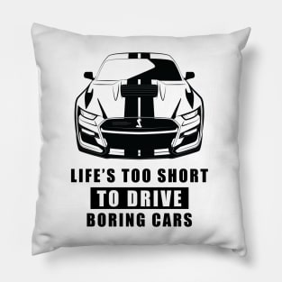 Life Is Too Short To Drive Boring Cars - Funny Car Quote Pillow