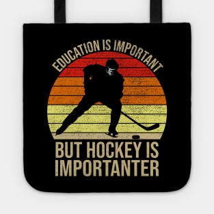 Education Is Important But Hockey Is Importanter Tote