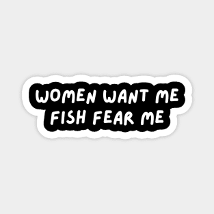 women want me fish fear me Magnet