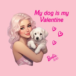 My dog is my Valentine - Barbie T-Shirt