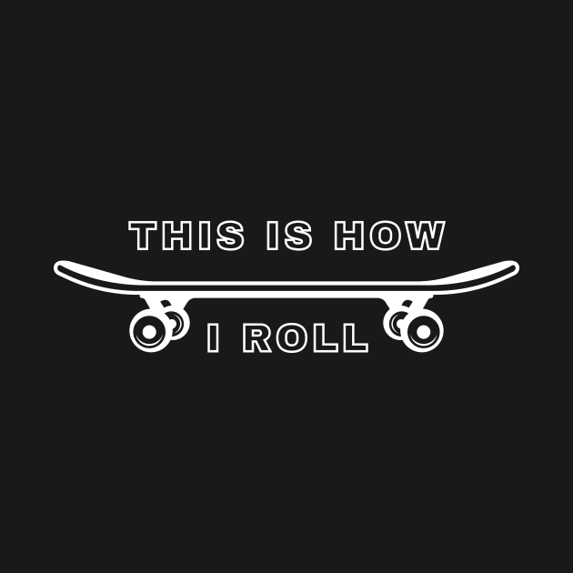 This Is How I Roll by Lasso Print