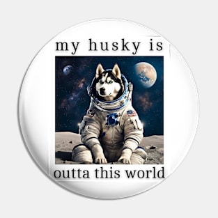 Outta This World Husky Pin