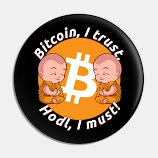 Bitcoin, I Trust. Hodl, I Must! | Hodling And Staking BTC Pin