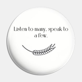 Listen to many, speak to few Pin