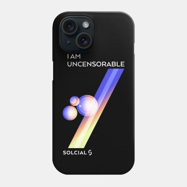 I am uncensorable Phone Case by solcial