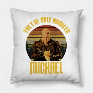 The Lost Boys ''they are only noodles michael'' Pillow