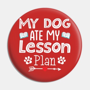 My dog ate my lesson plan-Funny back to school gift Pin