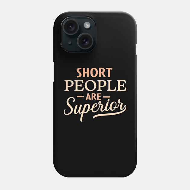 Short People are Superior Phone Case by TheDesignDepot