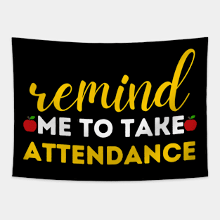 Remind Me To Take Attendance Tapestry