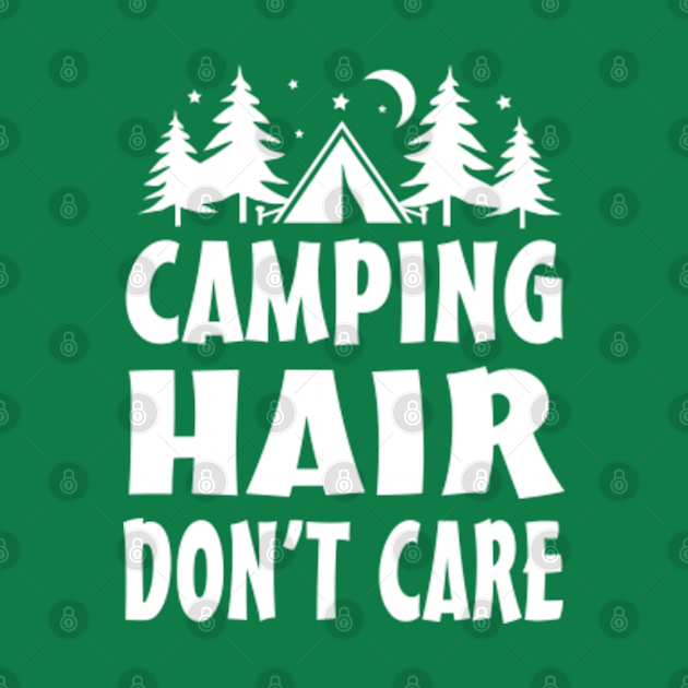 Camping Hair dont care - Camping - T-Shirt | TeePublic