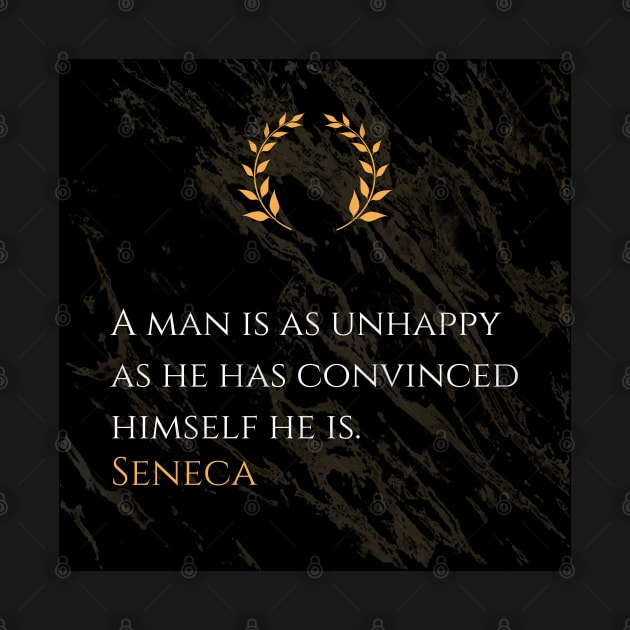 Seneca's Truth: Unhappiness Lies in Self-Conviction by Dose of Philosophy