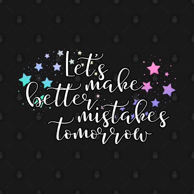 Let's make better mistakes tomorrow by UnCoverDesign