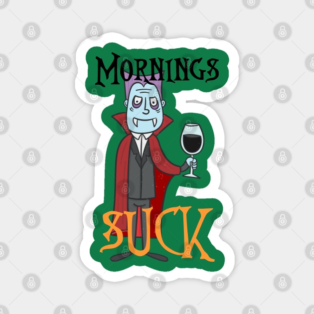 Mornings suck Vampire Magnet by Bernards