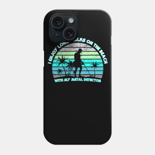 Metal Detecting - I enjoy long walks on the beach Phone Case