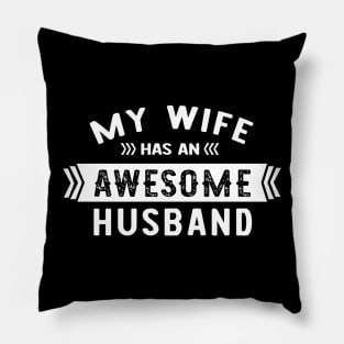 My Wife Has an Awesome Husband Pillow