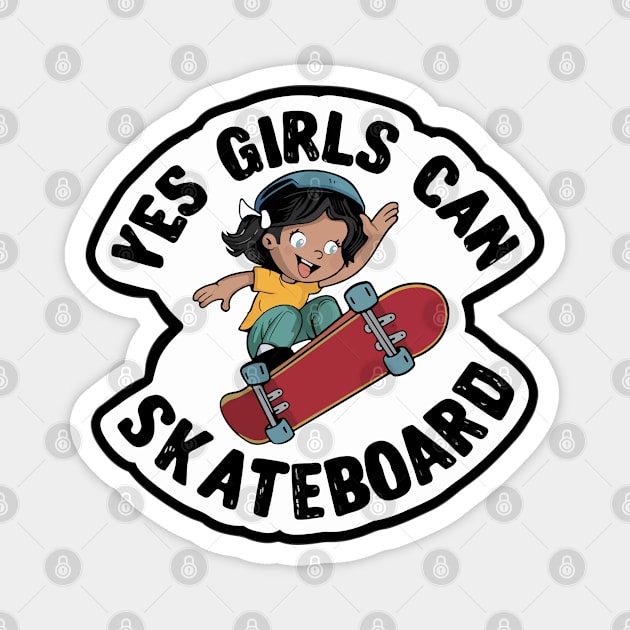 Yes Girls Can Skateboard - Girls can do it Magnet by BobaTeeStore