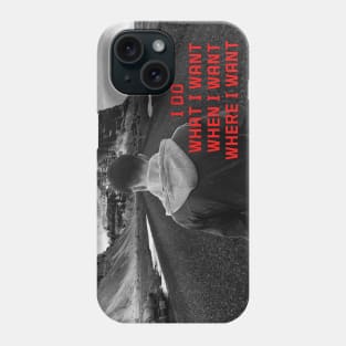 I DO WHAT I WANT WHEN I WANT WHERE I WANT Phone Case