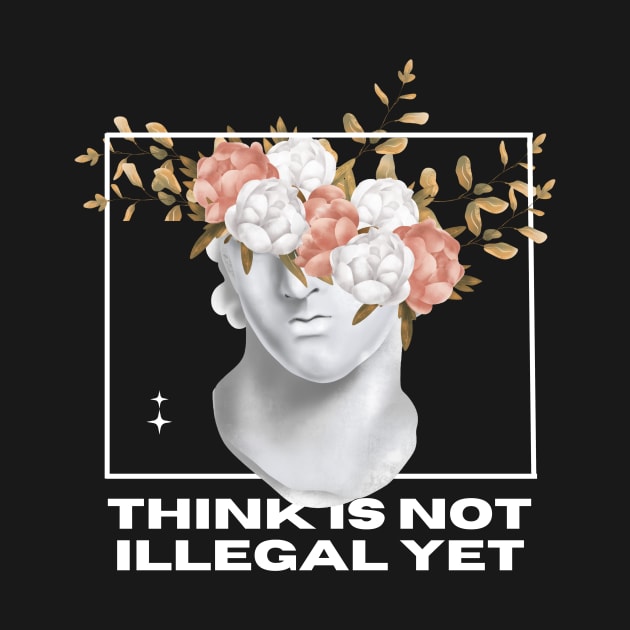 Think is not Illegal Yet Sarcastic Quote by Mish-Mash