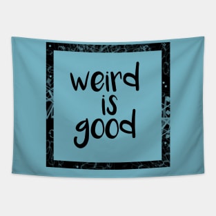 Weird Is Good Tapestry