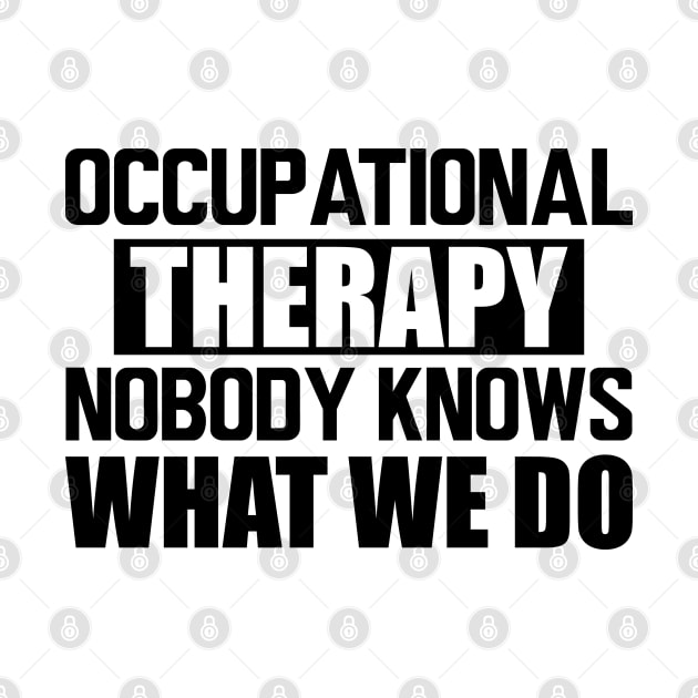 Occupational therapy nobody knows what we do by KC Happy Shop