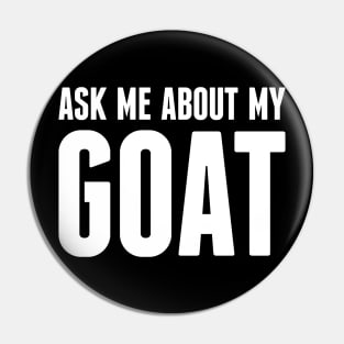 Ask Me About My Goat Pin