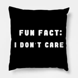 fun fact i don't care Pillow