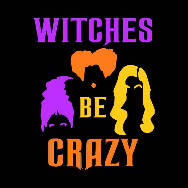 Sanderson Sisters Witches Be Crazy by gallaugherus