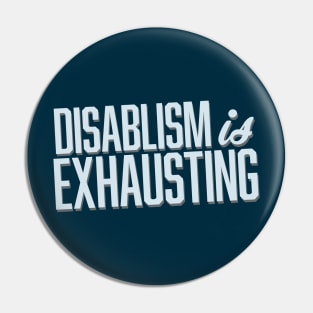 Disablism Is Exhausting (Block) Pin