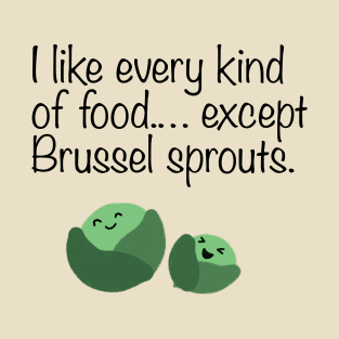 I hate brusselsprouts T-Shirt