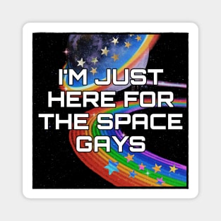 I'm Just Here for the Space Gays Sci-Fi Convention Commission Magnet