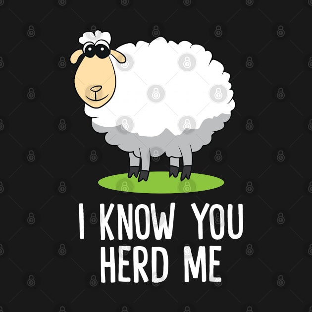 Funny Sheep I Know You Herd Me Cute Sheep Lover Gift Sheep by EQDesigns