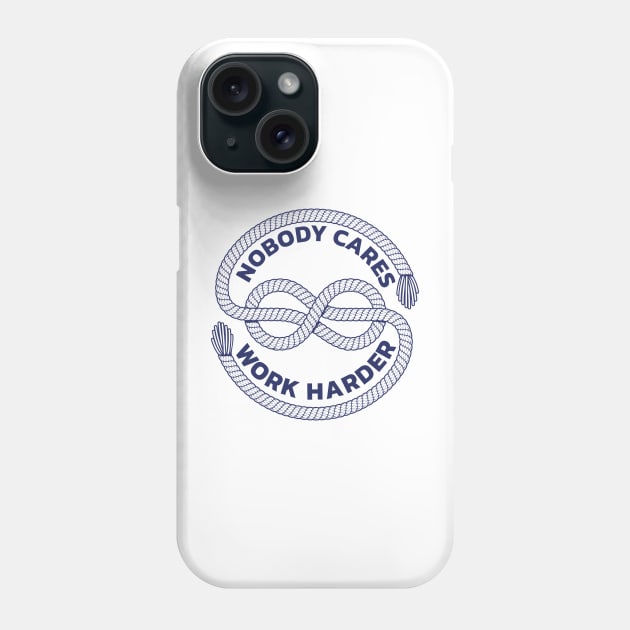 nobody cares work harder Phone Case by LAKOSH