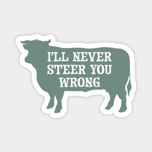 Funny Cow Pun I'll Never Steer You Wrong Magnet