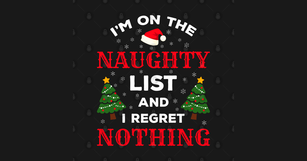 I'm On The Naughty List And I Regret Nothing III - On The Naughty List ...