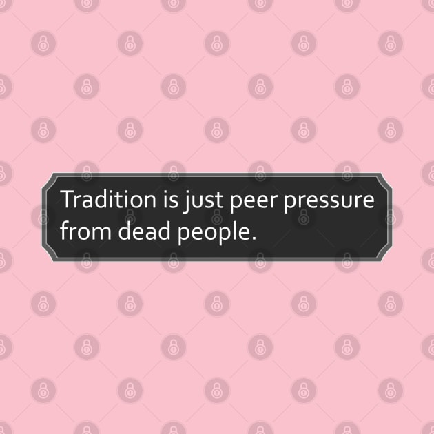 Peer Pressure Tradition by Vivid Chaos