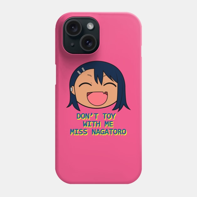 Don't Toy With Me, Miss Nagatoro Phone Case by TRYorDIE
