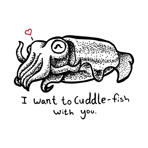 Cuttlefish – I Want to Cuddle-Fish With You by HelveticaHero