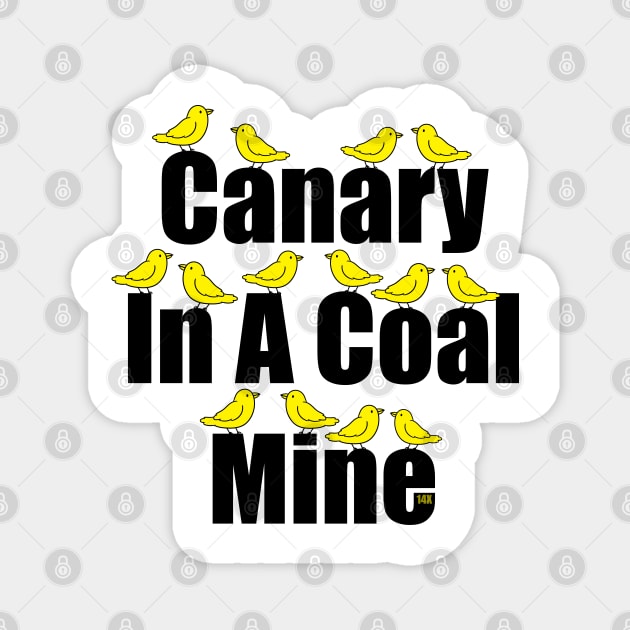 Canary In A Coal Mine X 14 Magnet by Rad Love