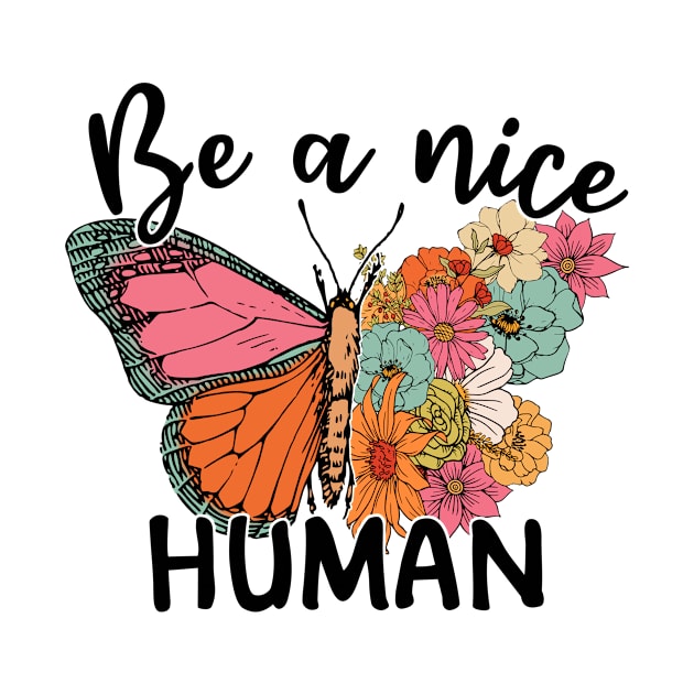 Be A Nice Human by Protshirtdesign