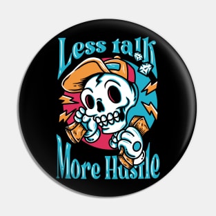 LESS TALK MORE HUSTLE Pin