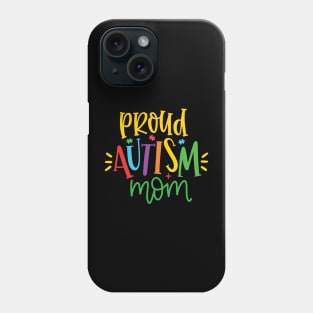 Proud Autism Mom, Autism Awareness Phone Case