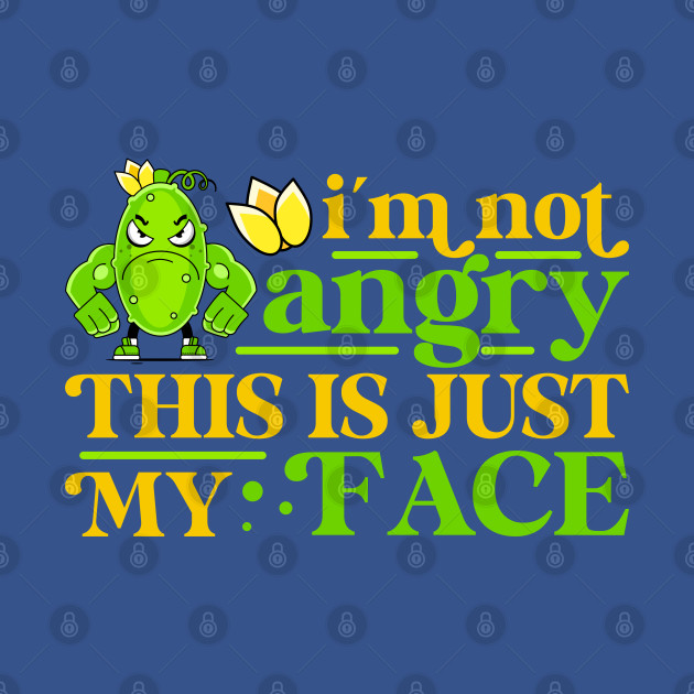 Disover I'm Not Angry This Is Just My Face Funny Cucumber - Sarcastic Joke - T-Shirt