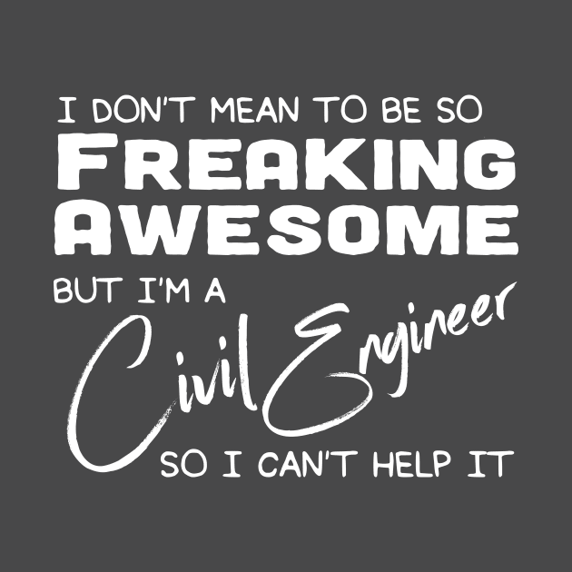 Freaking Awesome Civil Engineer by Mjmartin