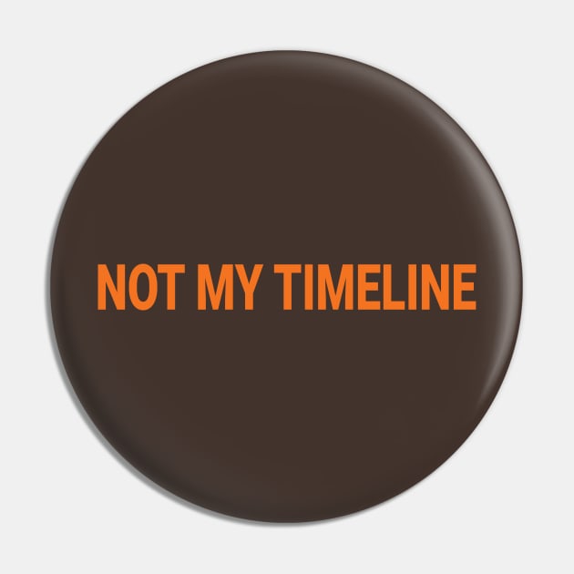 Not My Timeline Pin by JJFDesigns