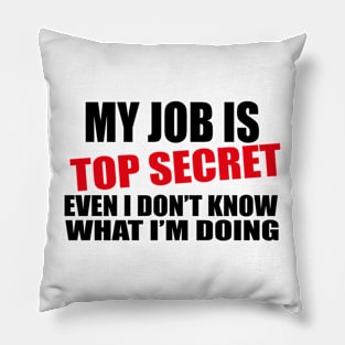 my job is top secret Pillow