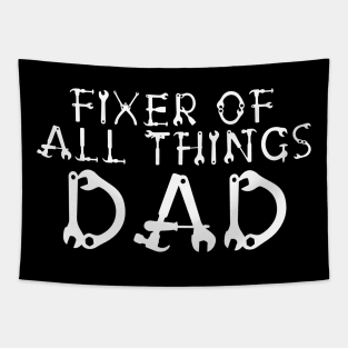 Fathers Day - Dad. Fixer Of Things - Fixer Of All The Things Tapestry