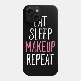 Eat sleep makeup repeat Phone Case