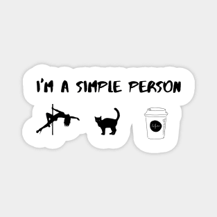 I'm A Simple Person -Funny Pole Dancing Design Magnet