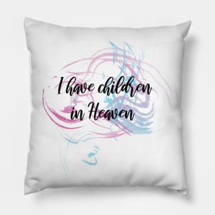 I have children in Heaven Pillow