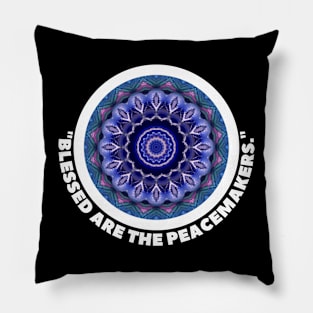 BLESSED ARE THE PEACE MAKERS Pillow